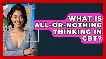 What Is All-or-nothing Thinking In CBT? - CBT Toolkit
