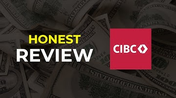 CIBC bank: HONEST REVIEW (Pros & Cons)