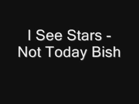 I See Stars - Not Today Bish