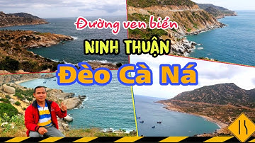 Trải Nghiệm ĐƯỜNG VEN BIỂN CÀ NÁ NINH THUẬN Đẹp Nhất VIỆT NAM - Đèo Cà Ná Khương Hải