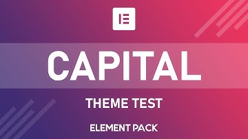 Capital Theme Compatibility Test with Elementor Page Builder and Element Pack