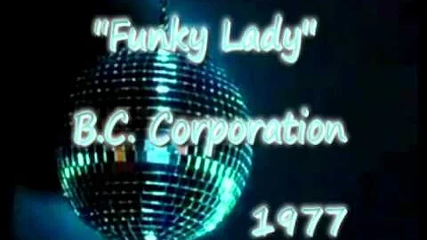 B.C. Corporation - Funky lady(1977 Disco)