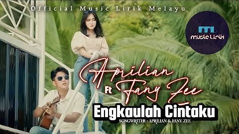 Aprilian Ft Fany Zee - Engkaulah Cintaku [ LIRIK LAGU ]