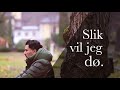 Slik vil jeg dø.