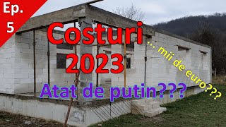 Ep. 5. Cat A Costat Casa Pana Acum? 2023 (Fundatie  Centuri) #casacubter | Construction Costs 2023