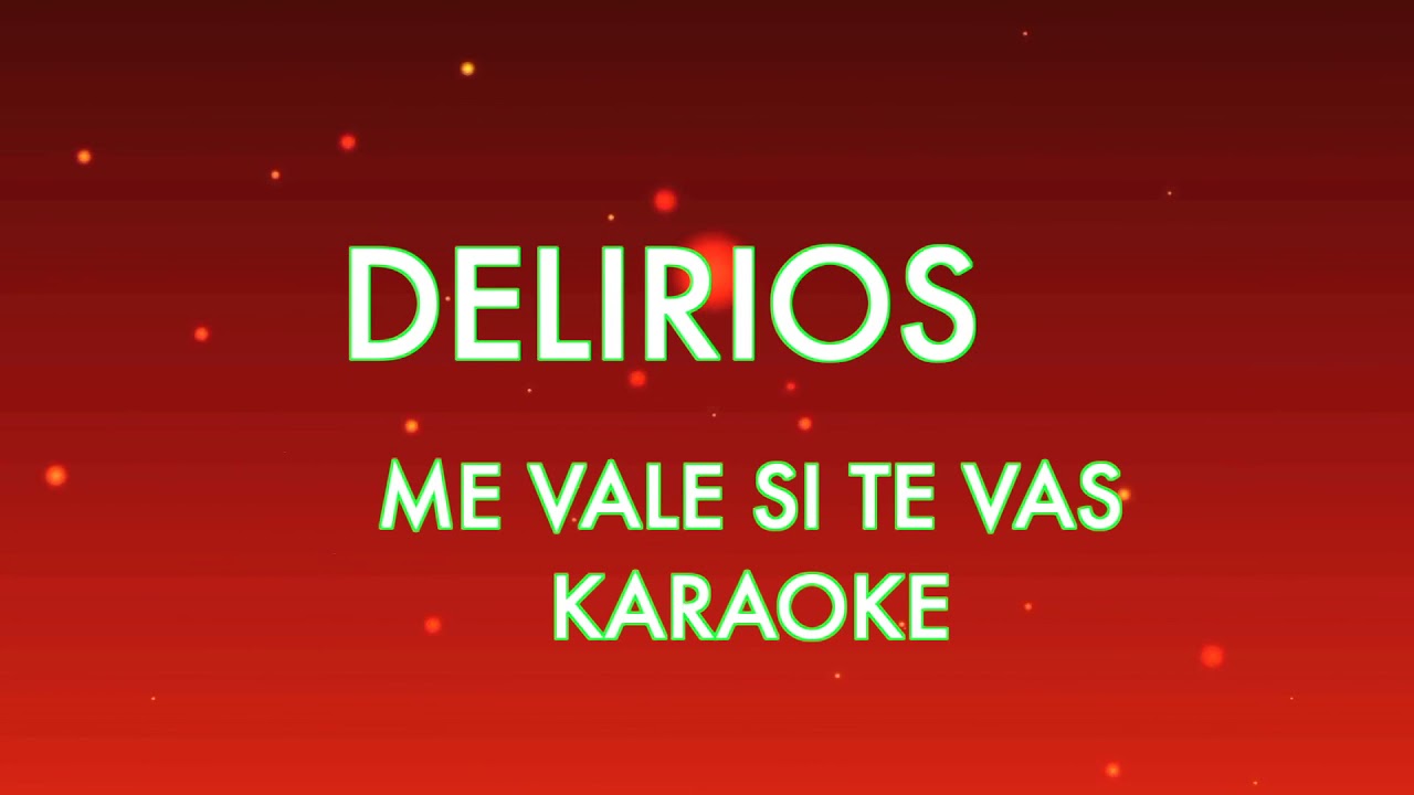 GRUPO DELIRIOS ME VALE SI TE VAS KARAOKE 2020