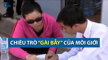 Khốn đốn vì “sập bẫy” chiêu trò môi giới bất động sản |CAFELAND