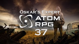 Atom RPG - The Adventures of Oskar - Episode 37 @TheEdmon