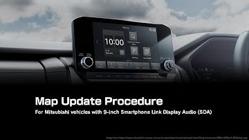 Map Update Procedure for Mitsubishi vehicles with 9-inch Smartphone Link Display Audio (SDA)