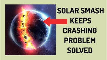 Fix Solar Smash App Keeps Crashing Problem || Rsha26 Solutions