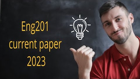 Eng201 Current Paper 2023