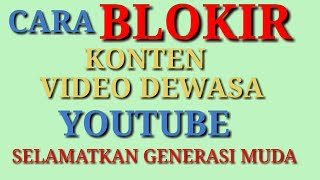 Cara memblokir konten video dewasa di youtube