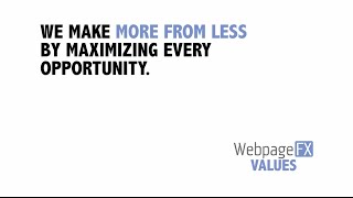 WebpageFX POSITIVE Code: We Make More From Less By Maximizing Every Opportunity