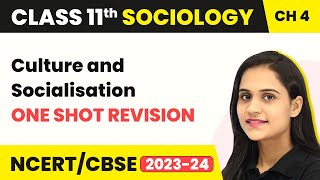 Culture and Socialisation - One Shot Revision Class 11 Sociology Chapter 4