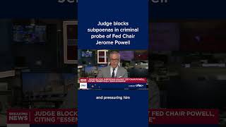Judge blocks subpoenas in criminal probe of Fed Chair Jerome Powell