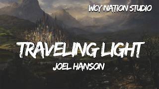 Download lagu Joel Hanson - Traveling Light (Lyrics)