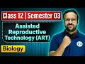 ART Explained: Assisted Reproductive Technology | Class 12 Biology Sem 03 | WBCHSE | SOE Bangla