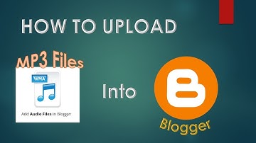 How To upload Audio files into blogger
