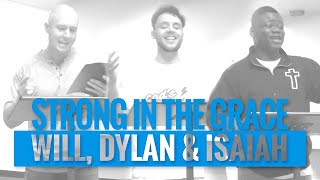 STRONG IN THE GRACE | Will Koroluk, Dylan Hoerner & Isaiah Famurewa