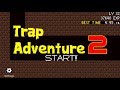 Trap Adventure 2 Speedrun 4:56.50