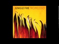 Jungle Fire - Tropicoso