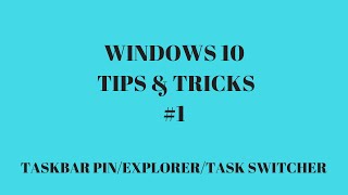 Microsoft 10 Tips #1: TASK SWITCHER/TASKBAR PINNING/EXPLORER Profile