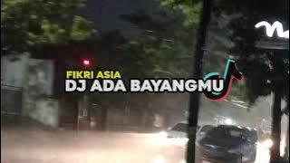 DJ Ada Bayangmu Ada Bayanganmu(dj ada bayangmu)full bass ~ Fikri Asia