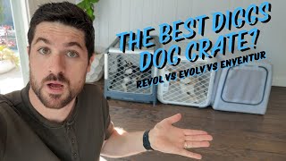 Comparing Diggs Dog Crates (Revol vs Evolv vs Enventur)