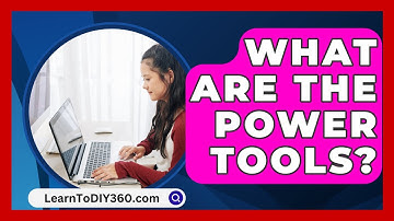 What Are The Power Tools? - LearnToDIY360.com