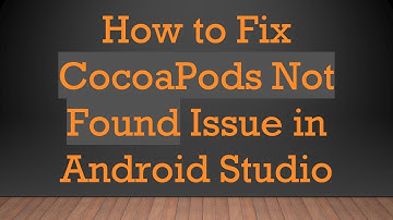 How to Fix CocoaPods Not Found Issue in Android Studio