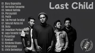 Last Child Full Album Terbaik & Terpopuler Lagu Galau Bikin Baper – Diary Depresiku, Pedih