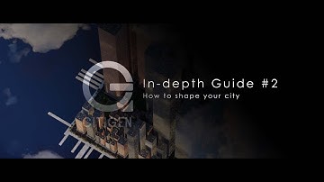 CITIGEN: In-Depth Guide #2. How to shape your city