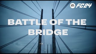 EA SPORTS FC 24 | THE BATTLE OF THE BRIDGE - PART 1