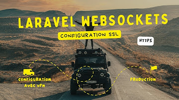 Tutoriel Laravel WebSockets : Mise en Production avec SSL(HTTPS) sur VRAI VPN