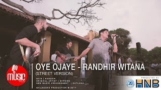 Video thumbnail of "Oye Ojaye (Street Version) - Randhir Witana"