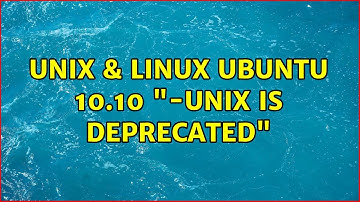 Unix & Linux: Ubuntu 10.10 "-unix is deprecated"