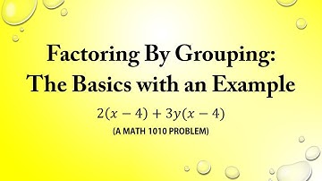 Factoring By Grouping: The Basics with an Example (a MATH 1010 Problem)