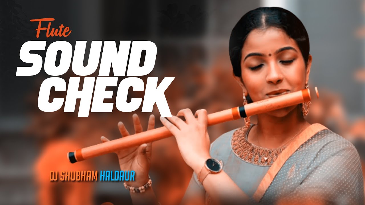 Flute SOUND CHECK 2023 Dj Shubham Haldaur