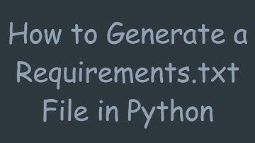 How to Generate a Requirements.txt File in Python