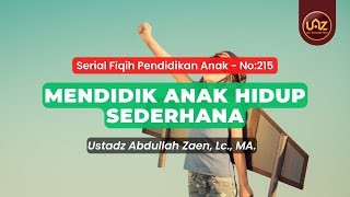 Download Lagu Mendidik Anak Hidup Sederhana - Ustadz Abdullah Zaen., Lc., MA. MP3 Download Lagu Mendidik Anak Hidup Sederhana - Ustadz Abdullah Zaen., Lc., MA. MP3