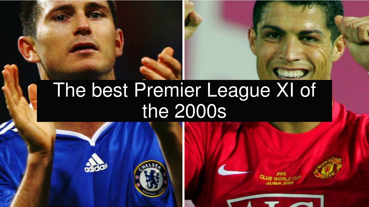 life style sport The best Premier League XI of the 2000s