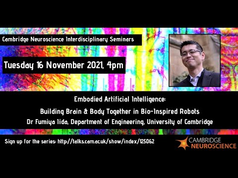 Fumiya Iida: Embodied Artificial Intelligence: Building brain & body together in bio-inspired robots