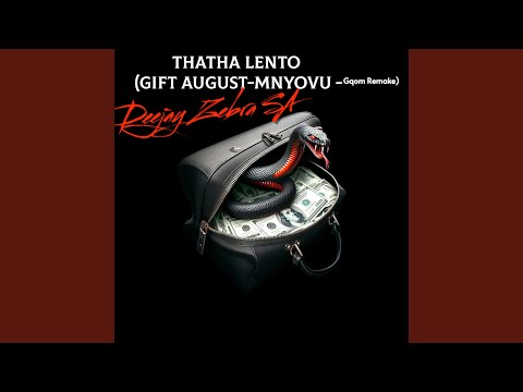 Thatha Lento (Gift August-Myovu Gqom Remake)