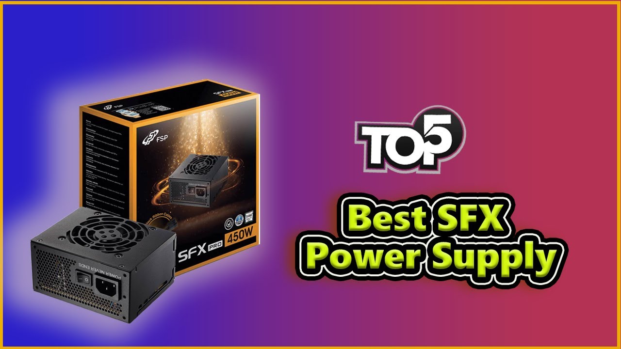 ✅ Top 5 Best SFX Power Supply Reviews and Buying Guide
