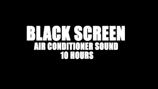Air Conditioner Sound WHITE NOISE in BLACKCREEN - 10 HOURS