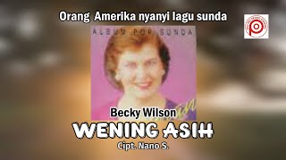 BECKY WILSON  - WENING ASIH  cipt.Nano S..