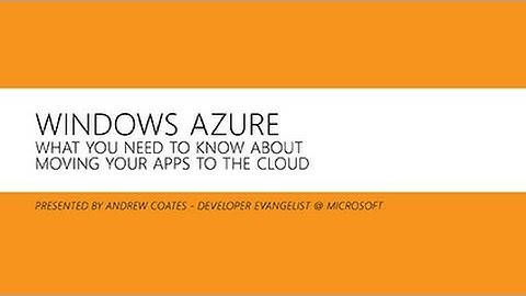 Windows Azure - Moving Your Apps to the Cloud with Andrew Coates