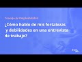 ¿Cómo hablo de mis fortalezas y debilidades en una entrevista de trabajo?