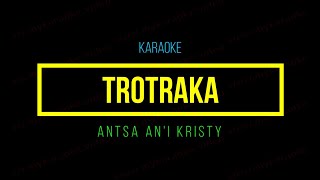 Antsa an'i Kristy - TROTRAKA ( Karaoke )