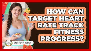 How Can Target Heart Rate Track Fitness Progress? - Smart Steps to Wellness